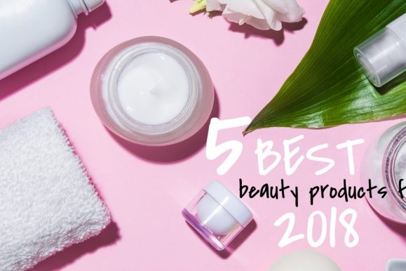 The 5 Best Beauty Products For 2018