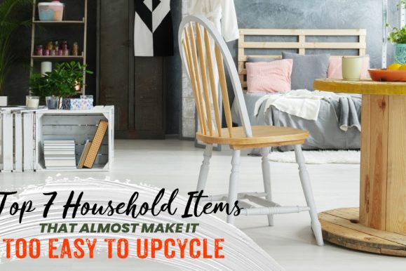 Top 7 Household Items that Almost Make It TOO Easy to Upcycle – Save Money AND the Environment